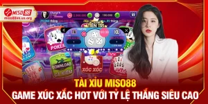 Tài Xỉu Miso88 – Game Xúc Xắc Hot Với Tỷ Lệ Thắng Siêu Cao