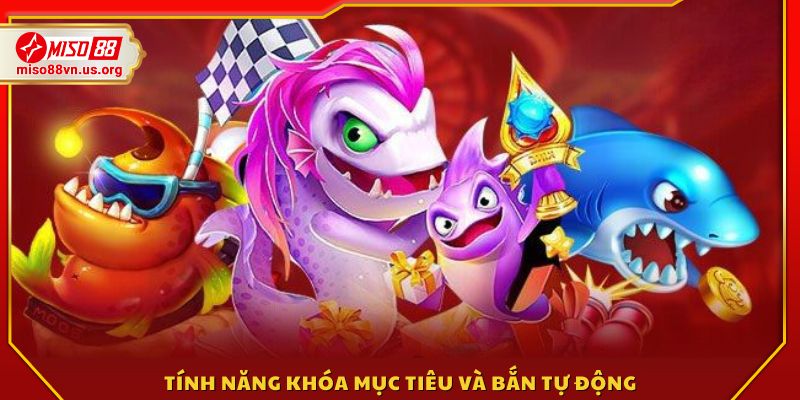 Trang bị chế độ khóa cá và bắn tự động 