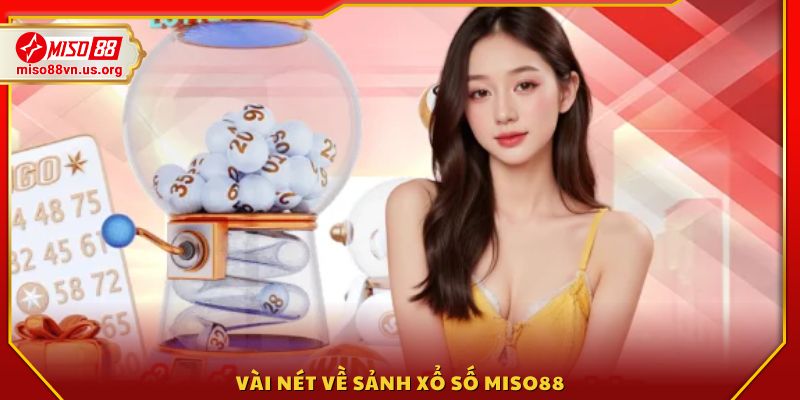 Đôi nét về  hệ thống xổ số đa dạng của Miso 88